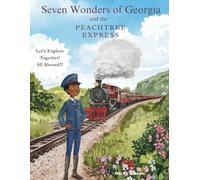 Seven Wonders of Georgia: and the Peachtree Express