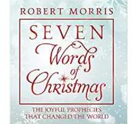 Seven Words of Christmas: The Joyful Prophecies That Changed the World TBN Special Edition by Robert Morris