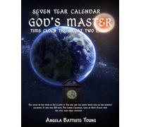 SEVEN YEAR CALENDER: GOD'S MASTER TIME CLOCK THE GREAT TWO LIGHT (365 New Testament Calendar)