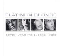 Seven Year Itch: 1982-1989 by Platinum Blonde (2004-07-20)