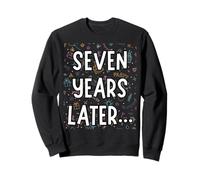 Seven Years Later Funny Sarcastic Birthday Party Kids Top Sweatshirt