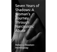 Seven Years of Shadows: A Woman's Journey Through Narcissistic Abuse