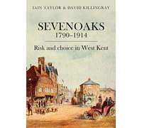 Sevenoaks 1790-1914: Risk and choice in West Kent