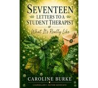 Seventeen Letters to a Student Counsellor: What It's Really Like