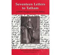 Seventeen letters to Tatham: A WW1 surgeon in East Africa