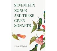 Seventeen Songs and These Given Sonnets