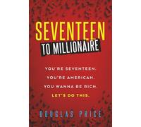 Seventeen To Millionaire: You're seventeen. You're American. You wanna be rich. Let's do this.