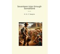 Seventeen trips through Somáliland (Classic Books)