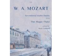 Seventeen Violin Duets from the Magic Flute (Violin Duet) Wolfgang Amadeus Mozart, Clifton Edition C358 (Previously EMA115)