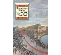 Seventeenth Century Europe, 1598-1700 (Macmillan history of Europe)