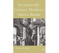 Seventeenth-Century Mother’s Advice Books