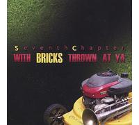 Seventh Chapter Ensemble - With Bricks Thrown At Ya