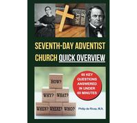 Seventh-day Adventist Church Quick Overview: 60 Key Questions Answered In Under 60 Minutes