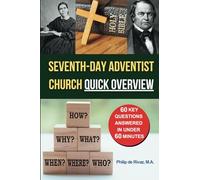 Seventh-day Adventist Church Quick Overview: 60 Key Questions Answered in Under 60 Minutes