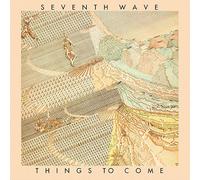 Seventh Wave – Things to Come – CD – Remastered & Expanded Edition