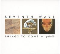 Seventh Wave - Things to Come / Psi-Fi