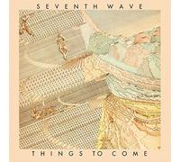 Seventh Wave : Things to Come CD Expanded Remastered Album (2018) NEW