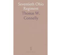 Seventieth Ohio Regiment: From organization to mustering out: camp life, commands, and campaigns of an Ohio Civil War unit
