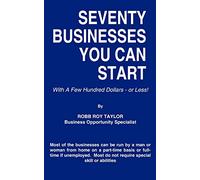 Seventy Businesses You Can Start: With a Few Hundred Dollars - or Less