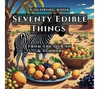 Seventy Edible Things: From the Qurʾān & Sunnah (Coloring Book)
