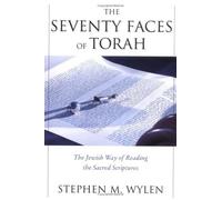 Seventy Faces of Torah, The: The Jewish Way of Reading the Sacred Scriptures