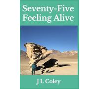 Seventy-Five Feeling Alive: Travelling solo as a septuagenarian