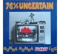 Seventy-Six Percent Uncertain - Hunka Hunka Burnin Log [VINYL]