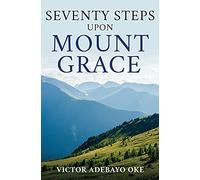 Seventy Steps Upon Mount Grace: 0