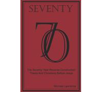 Seventy: The Seventy Year Reverse Construction Thesis And Christians Before Jesus
