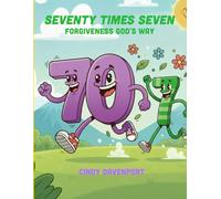 Seventy Times Seven: Forgiveness God's Way