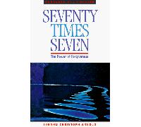 Seventy Times Seven: The Power of Forgiveness