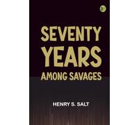 Seventy Years Among Savages