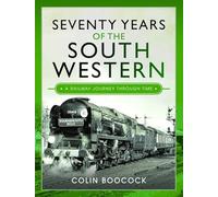 Seventy Years of the South Western: A Railway Journey Through Time