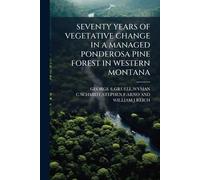 Seventy Years of Vegetative Change in a Managed Ponderosa Pine Forest in Western Montana