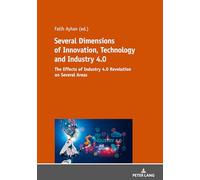 Several Dimensions of Innovation, Technology and Industry 4.0: The Effects of Industry 4.0 Revolution on Several Areas