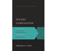 Severe Compassion: The Gospel According to Nahum (Gospel According to the Old Testament): 18
