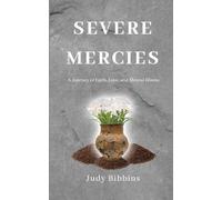 Severe Mercies A Journey of Faith, Love, and Mental Illness