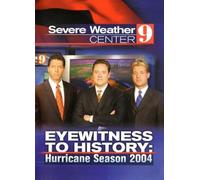 Severe Weather Center 9, Eyewitness To History: Hurricane Season 2004