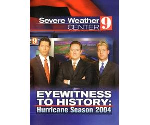 Severe Weather Center 9, Eyewitness To History: Hurricane Season 2004