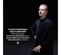 Severin von Eckardstein; Poznan Philharmonic Orchestra; Lukasz Borowicz - Franz Xaver Scharwenka; Nikolaj Medtner: Piano Concertos