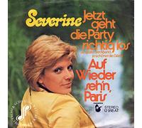 Séverine - Jetzt geht die Party richtig los (Je später der Abend, je schöner die Gäste) / Auf Wiederseh`n, Paris