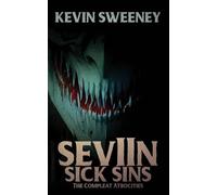 SeVIIn Sick Sins: The Compleat Atrocities