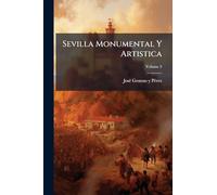 Sevilla Monumental Y Artistica