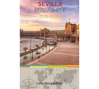 SEVILLA REISEFÜHRER 2025-2026: Ihr ultimativer Begleiter für preisgünstige, nachhaltige Abenteuer und kulturelles Eintauchen in Skandinavien