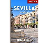Sevilla Reiseführer 2025/2026: Vollständiger Leitfaden zu Sehenswürdigkeiten, Tapas, Flamenco und Reisetipps