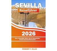 Sevilla-Reiseführer 2026: Eine lebendige Reise durch Geschichte, Essen und Nachbarschaft