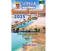 Sevilla Reiseführer: Entdecken Sie Sevilla mit unserem ausführlichen Reiseführer (Vollfarbdruck) -Oncover Spitze Attraktionen, lokale Küche, besten Zeiten für Besuch, Familienaktivitäten, versteckte