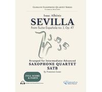Sevilla - Saxophone Quartet (SATB) from Suite Española No. 1, Op. 47 by Isaac Albéniz: Intermediate to Advanced Level - Full Score and Parts Included - Glissato Saxophone Quartet Series