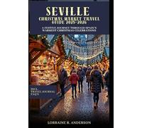 SEVILLE CHRISTMAS MARKET GUIDE 2025-2026: A festive Journey through Spain’s warmest Christmas celebrations.