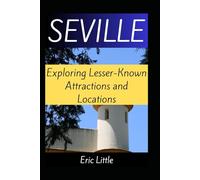 SEVILLE: Exploring Lesser-Known Attractions and Locations